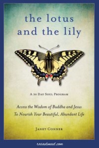 The Lotus and the Lily - How to Unlock Vital Secrets to Manifestation for Your Highest Good
