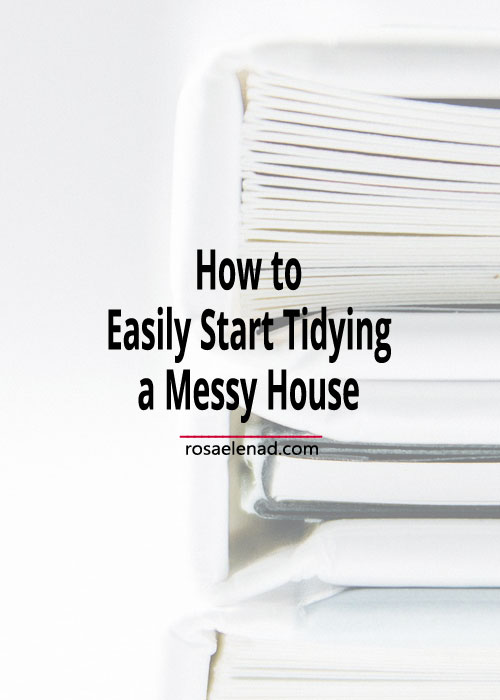 Pile of books with text overlay - How to Easily Start Tidying a Messy House