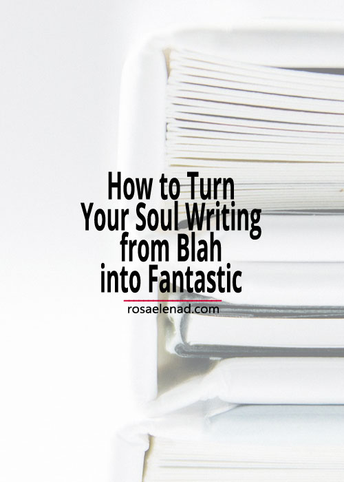 Pile of books with text overlay - How to Turn Your Soul Writing from Blah into Fantastic
