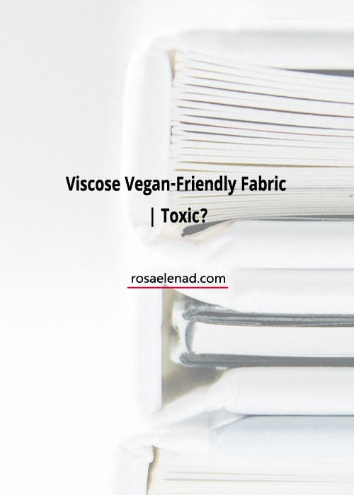 Viscose fabric vegan, toxic or not