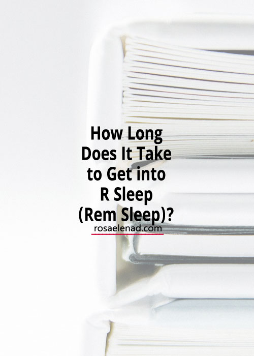 How Long Does It Take to Get into Rem Sleep
