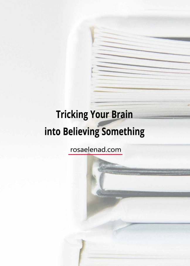 Tricking your brain into believing something