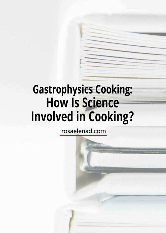 Gastrophysics Cooking. How Is Science Involved in Cooking