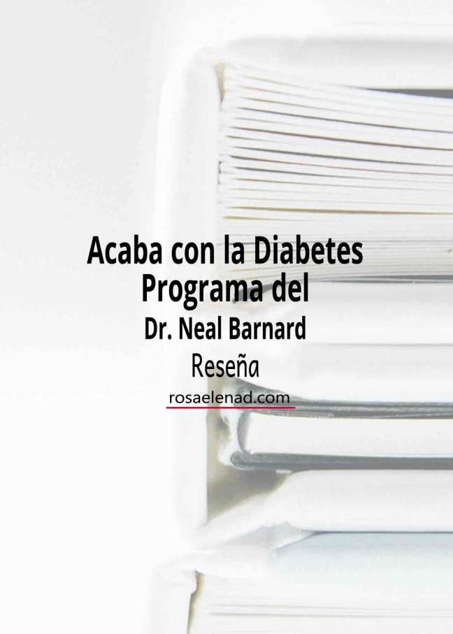 Acaba con la diabetes Dr. Neal Barnard