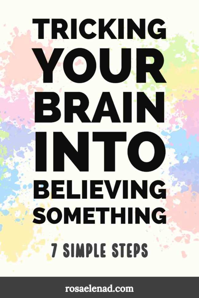 Tricking your brain into believing something - Pin