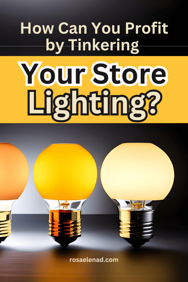 How Can You Profit by Tinkering Your Store Lighting?