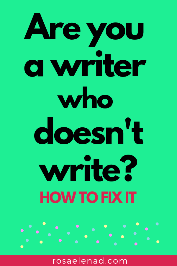 Are you a writer who doesn't write